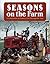 Seasons on the Farm: A Celebration of Country Life Through the Year