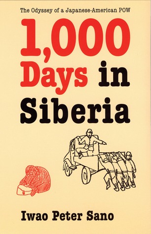 One Thousand Days in Siberia: The Odyssey of a Japanese-American POW
