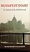 Budapest Diary: In Search o...