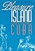 Pleasure Island: Tourism and Temptation in Cuba