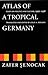 Atlas of a Tropical Germany by Zafer Şenocak