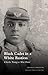 Black Cadet in a White Bastion: Charles Young at West Point