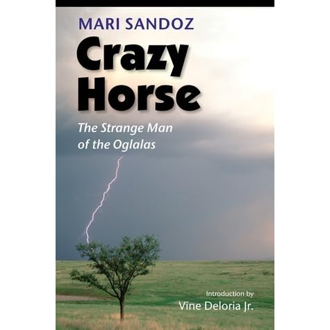 Crazy Horse The Strange Man Of The Oglalas By Mari Sandoz - 