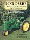 The John Deere Two-Cylinder Tractor Encyclopedia: The Complete Model-by-Model History The John Deere Two-Cylinder Tractor Encyclopedia: The Complete Model-by-Model History