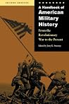 A Handbook of American Military History: From the Revolutionary War to the Present