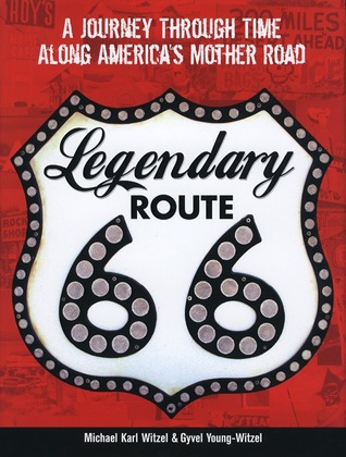 Legendary Route 66: A Journey Through Time Along America's Mother Road (Hardcover)