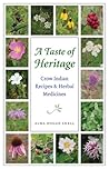 A Taste of Heritage: Crow Indian Recipes and Herbal Medicines (At Table) A Taste of Heritage: Crow Indian Recipes and Herbal Medicines (At Table)