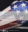 Legendary Motorcycles: The Stories and Bikes Made Famous by Elvis, Peter Fonda, Kenny Roberts, and Other Motorcycling Greats