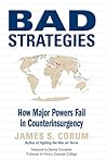 Bad Strategies: How Major Powers Fail in Counterinsurgency