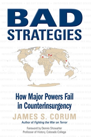 Bad Strategies: How Major Powers Fail in Counterinsurgency (Hardcover)