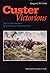 Custer Victorious: The Civil War Battles of General George Armstrong Custer
