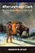 After Lewis and Clark by Robert M. Utley