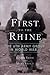 First to the Rhine by Harry Yeide