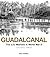 Guadalcanal: The U.S. Marin...