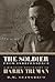 The Soldier from Independence: A Military Biography of Harry Truman