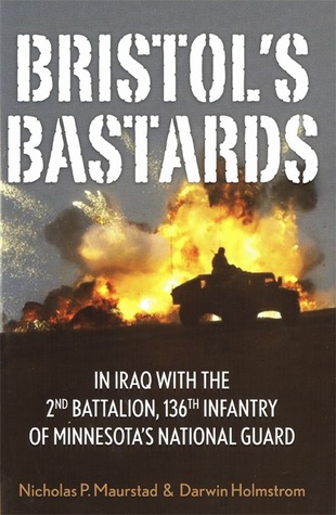 Bristol's Bastards: In Iraq with the 2nd Battalion, 136th Infantry of Minnesota's National Guard (Hardcover)