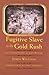 Fugitive Slave in the Gold Rush: Life and Adventures of James Williams (Blacks in the American West)