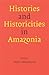 Histories and Historicities in Amazonia by Neil L. Whitehead