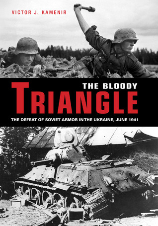 Bloody Triangle: The Defeat of Soviet Armor in the Ukraine, June 1941 (Hardcover)