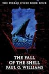 The Fall of the Shell (The Pelbar Cycle, #4)