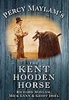 Percy Maylam's Kent Hooden Horse and the Traditions of Hooden... by Richard Maylam