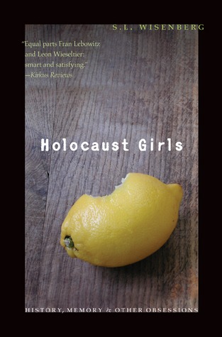 Holocaust Girls: History, Memory, and Other Obsessions