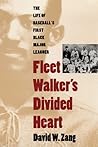 Fleet Walker's Divided Heart: The Life of Baseball's First Black Major Leaguer