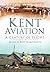 Kent Aviation: A Century of Flight