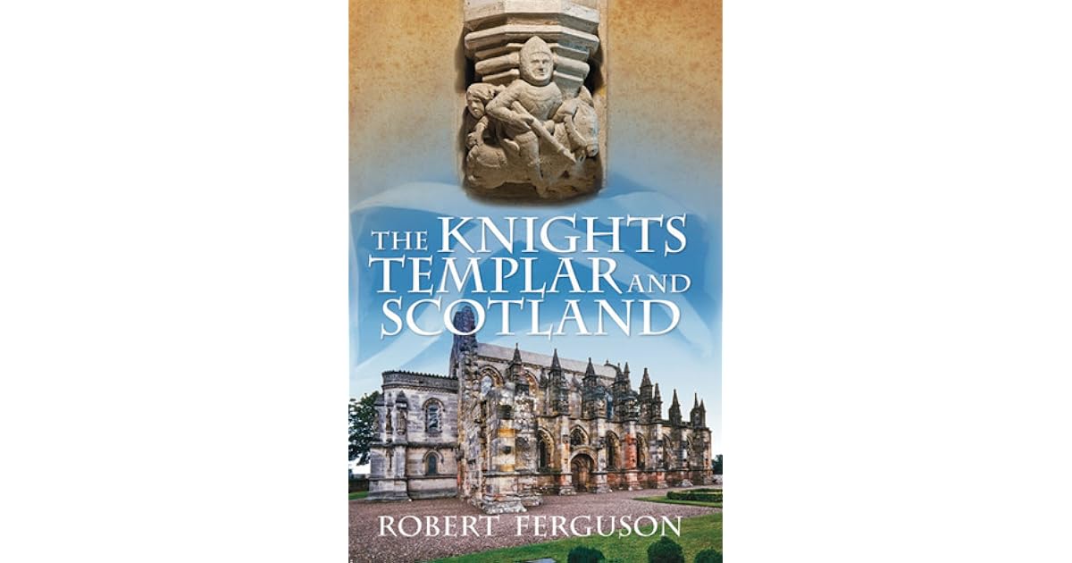 The Knights Templar and Scotland by Robert Ferguson