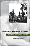 Turning to Nature in Germany: Hiking, Nudism, and Conservation, 1900-1940 Turning to Nature in Germany: Hiking, Nudism, and Conservation, 1900-1940