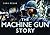 The Machine Gun Story (Story series)