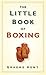 The Little Book of Boxing by Graeme Kent