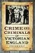 Crime & Criminals of Victorian England by Adrian Gray