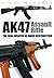 AK47 Assault Rifle: The Real Weapon of Mass Destruction