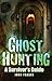Ghost Hunting by John      Fraser