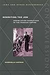 Rewriting the Jew : Assimilation Narratives in the Russian Empire (Contraversions)