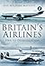 Britain's Airlines Volume Three: 1964 to Deregulation (Volume 3)