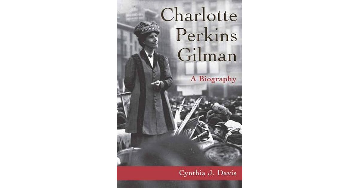 Charlotte Perkins Gilman A Biography by Cynthia J. Davis