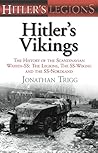 Hitler's Vikings: The History of the Scandinavian Waffen-SS: The Legions, the SS Wiking and the SS Nordland (Hitler's Legions)