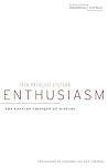 Enthusiasm: The Kantian Critique of History (Cultural Memory in the Present) Enthusiasm: The Kantian Critique of History (Cultural Memory in the Present)