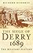The Siege of Derry 1689: The Military History