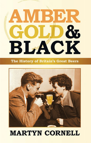 Amber, Gold & Black: The History of Britain's Great Beers (Hardcover)