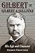 Gilbert of Gilbert and Sullivan: His Life and Character