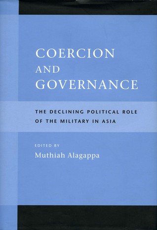 Coercion and Governance: The Declining Political Role of the Military in Asia (Paperback)