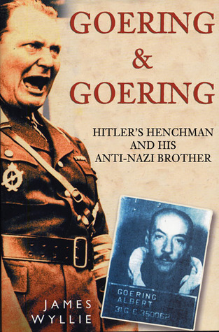 Goering and Goering: Hitler's Henchman and His Anti-Nazi Brother (Paperback)
