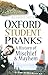 Oxford Student Pranks: A History of Mischief & Mayhem