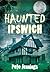 Haunted Ipswich by Pete Jennings