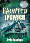 Haunted Ipswich Haunted Ipswich