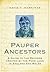 Pauper Ancestors: A Guide to the Records Created by the Poor laws in England and Wales