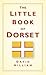 The Little Book of Dorset by David Hilliam